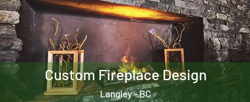  Custom Fireplace Design Langley - BC