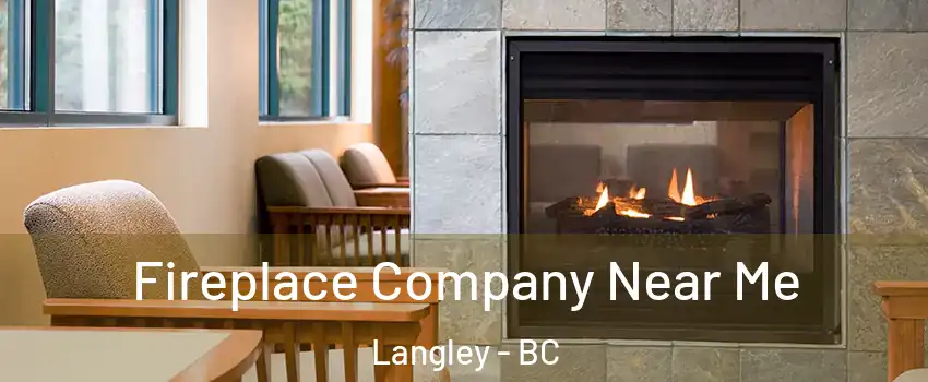  Fireplace Company Near Me Langley - BC