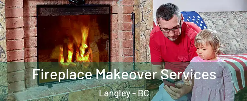  Fireplace Makeover Services Langley - BC