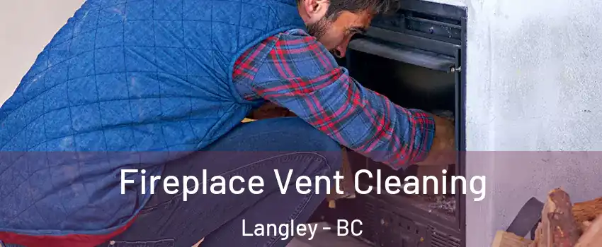 Fireplace Vent Cleaning Langley - BC