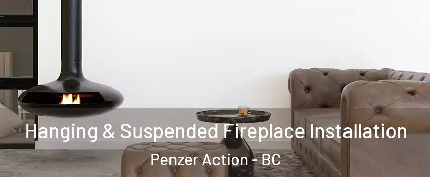  Hanging & Suspended Fireplace Installation Penzer Action - BC